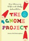 The Gnome Project: One Woman's Wild and Woolly Adventure Cover Image