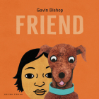 Friend By Gavin Bishop, Gavin Bishop (Illustrator) Cover Image