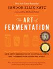 The Art of Fermentation: New York Times Bestseller By Sandor Ellix Katz, Michael Pollan (Foreword by) Cover Image