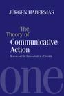The Theory of Communicative Action: Reason and the Rationalization of Society, Volume 1 By Jürgen Habermas Cover Image
