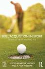 Skill Acquisition in Sport: Research, Theory and Practice Cover Image