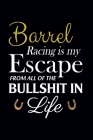 Barrel Racing Is My Escape From All of The Bullshit In Life: Barrel Racing Logbook - Horse Lovers Log Book - 120 Pages Barrel Racing Gifts for Girls, By Create Me Press Cover Image
