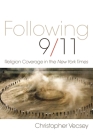 Following 9/11: Religion Coverage in the New York Times By Christopher Vecsey Cover Image
