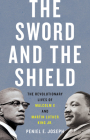 The Sword and the Shield: The Revolutionary Lives of Malcolm X and Martin Luther King Jr. Cover Image