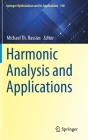 Harmonic Analysis and Applications (Springer Optimization and Its Applications #168) Cover Image