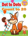 Dot to Dot Count to 20: Simple Connect The Dots counting to 1-20 books activity for Children, Preschoolers, Kindergarten, Kids, Homeschool, Bo By V. Man Smile Cover Image