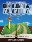 The Nonfiction Book Marketing and Launch Plan - Workbook and Planning Guide By Stephanie Chandler Cover Image