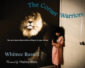 The Corner Warriors: You are never alone when a King is in your corner By Whitnee M. Russell, Thelma Wells (Foreword by) Cover Image