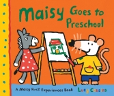 Maisy Goes to Preschool: A Maisy First Experiences Book By Lucy Cousins, Lucy Cousins (Illustrator) Cover Image