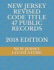 New Jersey Revised Code Title 47 Public Records 2018 Edition By New Jersey Legislature Cover Image