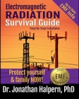 Electromagnetic Radiation Survival Guide - Step by Step Solutions: Up to Date EMF and 5G Info - Protect Yourself & Family NOW! (3rd edition - 2021) By Jonathan Halpern Cover Image