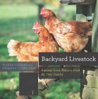 Backyard Livestock: Raising Good, Natural Food for Your Family (Countryman Know How) By George B. Looby, Steven Thomas Cover Image