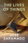 The Lives of Things By Jose Saramago, Giovanni Pontiero (Translated by) Cover Image