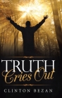 Truth Cries Out By Clinton Bezan Cover Image