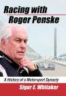 Racing with Roger Penske: A History of a Motorsport Dynasty By Sigur E. Whitaker Cover Image