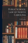 Public School Law of North Carolina By North Carolina Cover Image