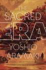 The Sacred Era: A Novel (Parallel Futures) By Aramaki Yoshio, Baryon Tensor Posadas (Translated by) Cover Image