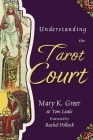 Understanding the Tarot Court (Special Topics in Tarot #5) Cover Image