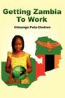 Getting Zambia to Work By Chisanga Puta-Chekwe Cover Image
