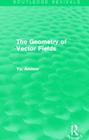 The Geometry of Vector Fields (Routledge Revivals) By Yu Aminov Cover Image