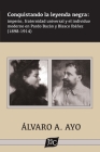 Conquistando la leyenda negra: imperio, fraternidad universal y el individuo moderno en Pardo Bazán y Blasco Ibáñez (1898-1914) By Álvaro A. Ayo Cover Image