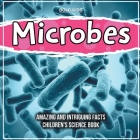 Microbes - What Are They And What Are The Facts? - Children's 4th Grade Science Book By Bold Kids Cover Image