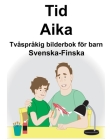 Svenska-Finska Tid/Aika Tvåspråkig bilderbok för barn By Suzanne Carlson (Illustrator), Richard Carlson Cover Image
