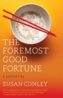 The Foremost Good Fortune: A Memoir By Susan Conley Cover Image