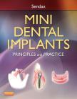 Mini Dental Implants: Principles and Practice By Victor Dr Sendax Cover Image