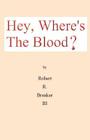 Hey, Where's the Blood? Cover Image