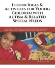 Lesson Ideas and Activities for Young Children with Autism and Related Special Needs: Activities, Apps & Lessons for Joint Attention, Imitation, Play, Cover Image