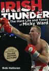 Irish Thunder: The Hard Life and Times of Micky Ward By Bob Halloran Cover Image