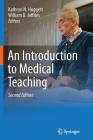 An Introduction to Medical Teaching By Kathryn N. Huggett (Editor), William B. Jeffries (Editor) Cover Image