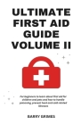 Ultimate First Aid Guide Volume II: For Beginners To Learn about First Aid For Children And Pets And How To Handle Poisoning, Prevent Heat and Cold Re Cover Image