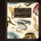 Dr. C. Lillefisk's Sirenology: A Guide to Mermaids and Other Under-The-Sea Phenonemon By Jana Heidersorf, Cecilia Lillefisk Cover Image