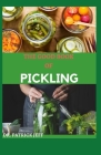 The Good Book of Pickling: 50+ Easy And Delicious Recipes For Pickling, Fermentation And More By Patrick Jeff Cover Image