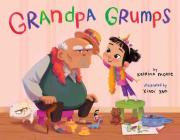 Grandpa Grumps By Katrina Moore, Xindi Yan (Illustrator) Cover Image
