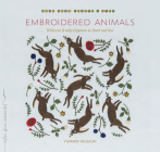Embroidered Animals: Wild and Woolly Creatures to Stitch and Sew By Yumiko Higuchi Cover Image