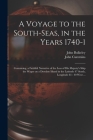 A Voyage to the South-Seas, in the Years 1740-1: Containing, a Faithful Narrative of the Loss of His Majesty's Ship the Wager on a Desolate Island in By John Bulkeley, John Cummins Cover Image
