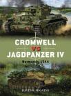 Cromwell vs Jagdpanzer IV: Normandy 1944 (Duel #86) By David R. Higgins, Johnny Shumate (Illustrator), Alan Gilliland (Illustrator) Cover Image