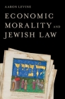 Economic Morality and Jewish Law By Aaron Levine (1946-2011) Cover Image