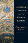 Learning Theology with the Church Fathers By Christopher a. Hall Cover Image