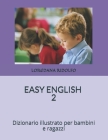 Easy English 2: Dizionario illustrato per bambini e ragazzi Cover Image