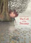 The Call of the Swamp By Davide Cali, Davide Calì, Marco Somà (Illustrator) Cover Image