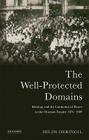 The Well-Protected Domains: Ideology and the Legitimation of Power in the Ottoman Empire 1876-1909 By Selim Deringil Cover Image