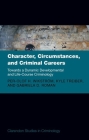 Character, Circumstances, and Criminal Careers: Towards a Dynamic Developmental and Life-Course Criminology (Clarendon Studies in Criminology) By Per-Olof H. Wikstrom, Kyle Treiber, Gabriela Roman Cover Image
