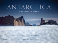 Antarctica: The Waking Giant By Sebastian Copeland, Leonardo DiCaprio (Foreword by) Cover Image