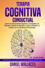 Terapia Cognitiva Conductual: Supera Los Pensamientos Negativos, La Ansiedad Y La Depresi Cover Image