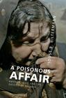 A Poisonous Affair: America, Iraq, and the Gassing of Halabja By Joost R. Hiltermann Cover Image
