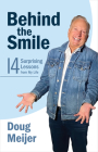 Behind the Smile: Fourteen Surprising Lessons from My Life By Doug Meijer Cover Image